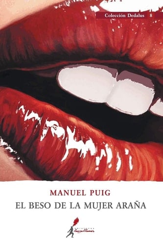 El Beso de la Mujer Araña - Manuel Puig · 2017