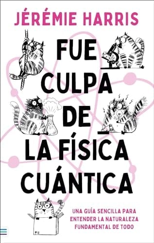 Fue culpa de la física cuántica - Jérémie Harris · 2023