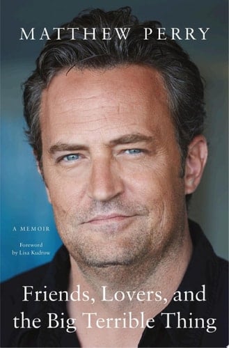 Friends, Lovers, and the Big Terrible Thing - Matthew Perry · 2022