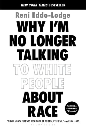 Why I’m No Longer Talking to White People About Race - Reni Eddo-Lodge, Alake Olarewaju Ltd · 2019