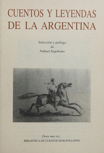 Cuentos y leyendas de la Argentina - Nahuel Sugobono · 1997