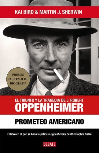 Prometeo Americano. el Libro Que Inspiró la Película OPPENHEIMER / American Prometheus - Kai Bird, Martin J. Sherwin · 2023