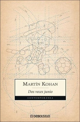 Dos veces junio - Martín Kohan · 2008