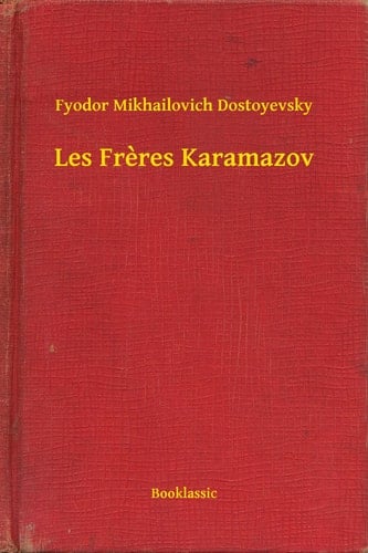 Les Freres Karamazov - Fyodor Mikhailovich Dostoyevsky · 2016