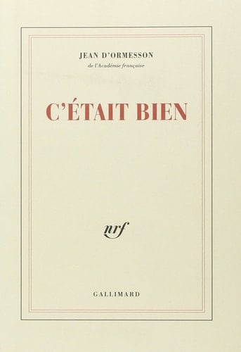 C'était bien - Jean d' Ormesson · 2003