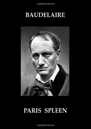 Paris Spleen: Le Spleen de Paris - Charles Baudelaire · 2013