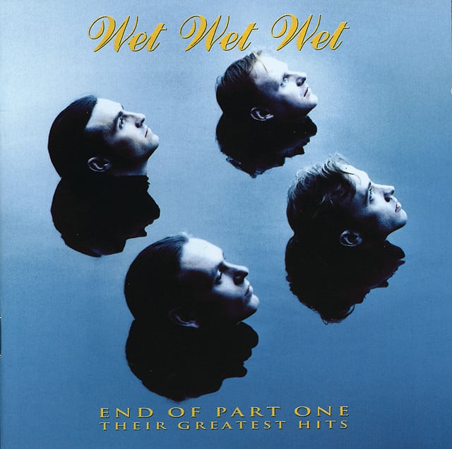 End Of Part One - Their Greatest Hits - Album · Wet Wet Wet