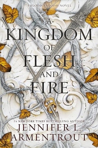A Kingdom of Flesh and Fire A Blood and Ash Novel - Jennifer L. Armentrout · 2020