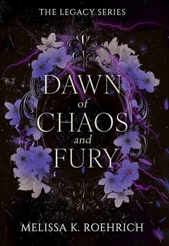 Dawn of Chaos and Fury - Melissa K. Roehrich · 2025