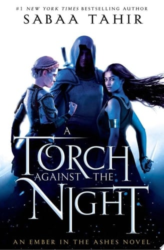 A Torch Against the Night - Sabaa Tahir · 2016