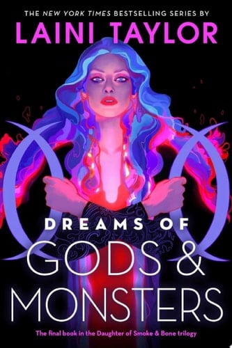 Dreams of Gods & Monsters - Laini Taylor · 2014