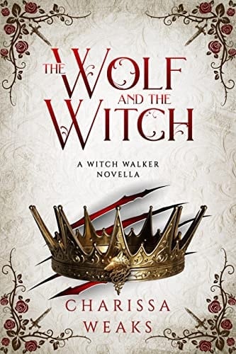 The Wolf and the Witch (Witch Walker Book 3) - Charissa Weaks · 2023