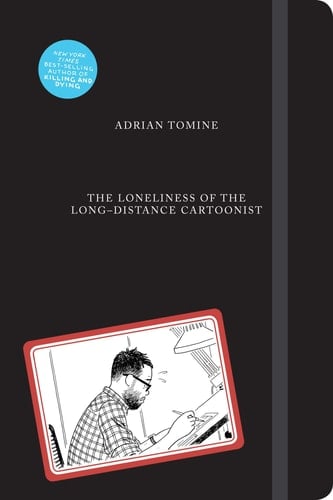 the loneliness of the long-distance cartoonist - adrian tomine