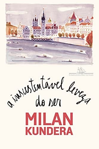 A Insustentável Leveza do Ser - MILAN KUNDERA • 1984