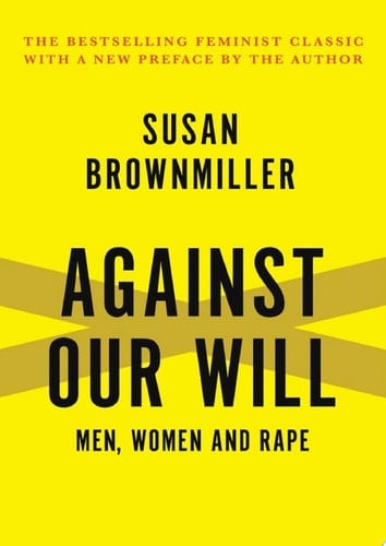 Against Our Will - Susan Brownmiller · 2013