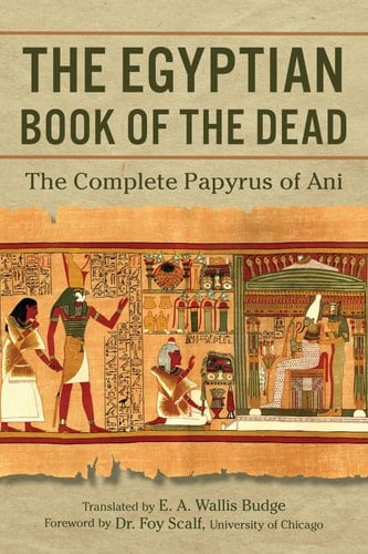 The Egyptian Book of the Dead: The Complete Papyrus of Ani - E.A. Wallis Budge • 2021
