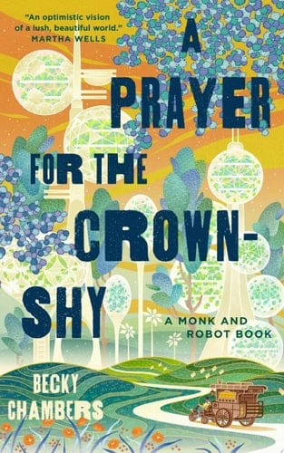 A Prayer for the Crown-Shy A Monk and Robot Book - Becky Chambers · 2022