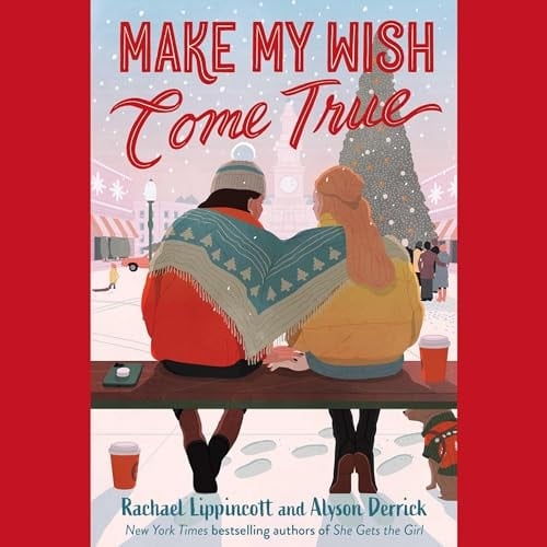 Make My Wish Come True - Rachael Lippincott, Alyson Derrick · 2024