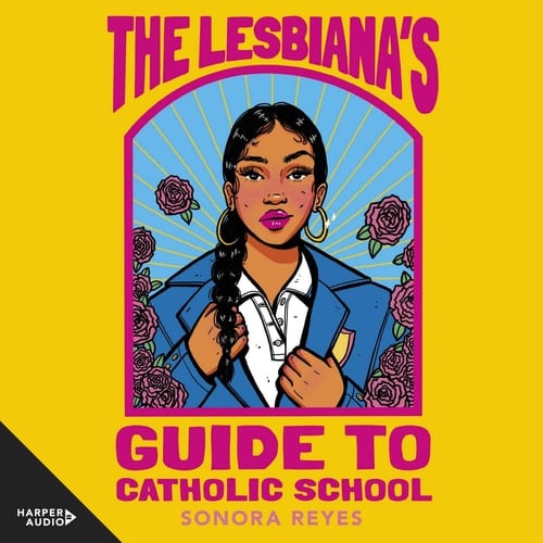 The Lesbiana's Guide to Catholic School - Sonora Reyes · 2022