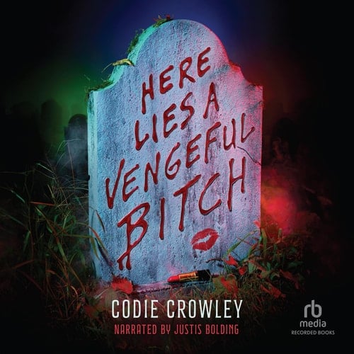 Here Lies a Vengeful Bitch - Codie Crowley · 2024