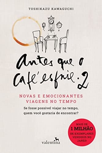Antes que o cafe esfrie 2. Novas e emocionantes viagens no tempo (Em Portugues do Brasil) - Toshizaku Kawaguchi • 2023