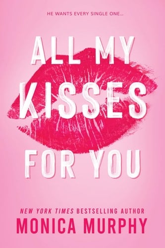 All My Kisses For You - Monica Murphy · 2024