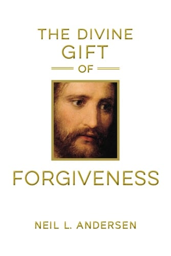 The Divine Gift of Forgiveness - Neil L. Andersen • 2019