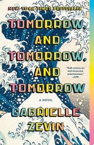 Tomorrow, and Tomorrow, and Tomorrow - Gabrielle Zevin · 2022