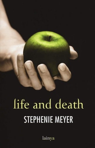Life and death. Twilight reimagined - Stephenie Meyer · 2018