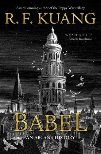 Babel Or the Necessity of Violence: An Arcane History of the Oxford Translators' Revolution - R. F. Kuang · 2022