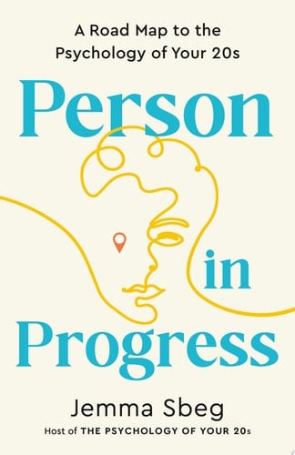 Person in Progress: A Road Map to the Psychology of Your 20s - Jemma Sbeg · 2025