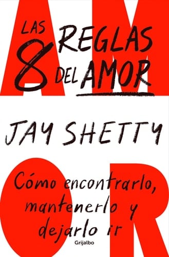 Las 8 reglas del amor. Cómo encontrarlo, mantenerlo y dejarlo ir / 8 Rules of Lo ve (Spanish Edition) - Jay Shetty • 2023