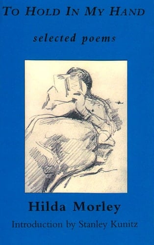 To Hold in My Hand Selected Poems, 1955-1983 - Hilda Morley · 1983