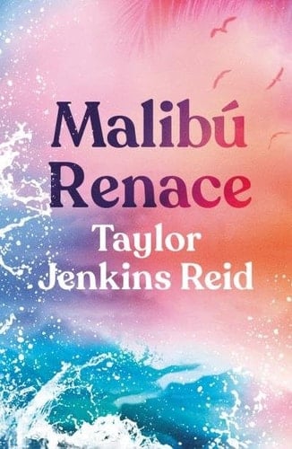 MALIBÚ RENACE - Taylor Jenkins Reid · 2021