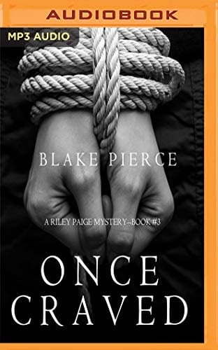 Once Craved (A Riley Paige Mystery, 3) - Blake Pierce · 2019