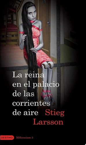 La reina en el palacio de las corrientes de aire (Serie Millennium 3) - Stieg Larsson · 2010