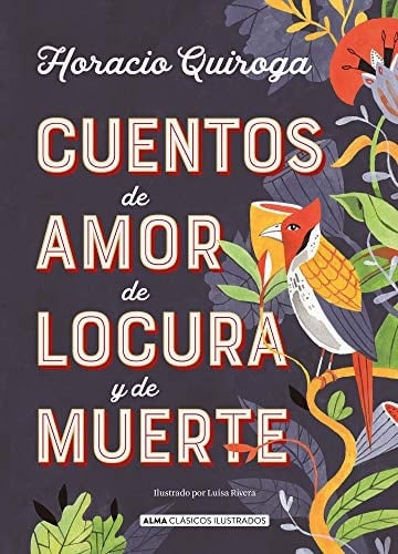 Cuentos de Amor de Locura Y de Muerte - Horacio Quiroga