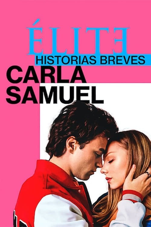 Élite historias breves: Carla Samuel - Carlos Montero · 2021
