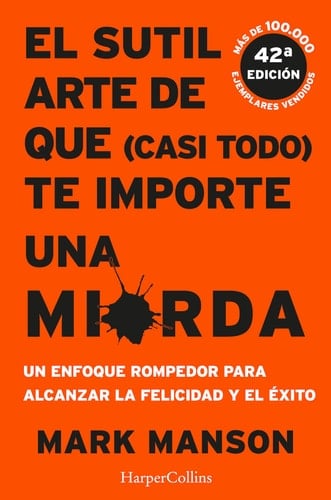 El sutil arte de que (casi todo) te importe una mierda - Mark Manson · 2018