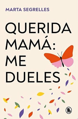 Querida mamá: me dueles - Marta Segrelles · 2024