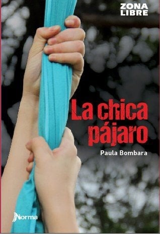 La chica pájaro - Paula Bombara · 2015