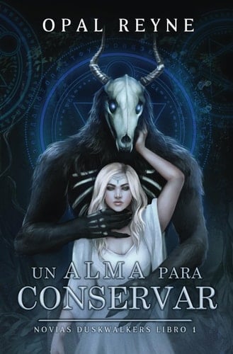 Un Alma para Conservar: (Novias Duskwalkers 1) (Spanish version) (Spanish Edition) - Opal Reyne · 2025