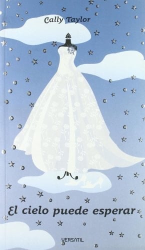 El cielo puede esperar - Cally Taylor · 2009