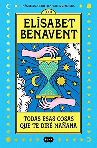 Todas esas cosas que te diré mañana - Elísabet Benavent · 2022