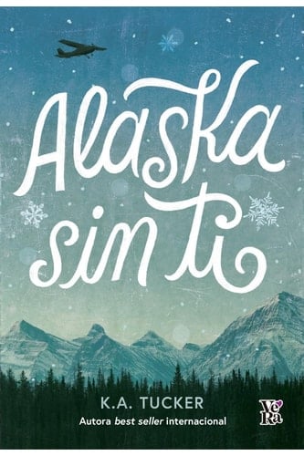 Alaska sin ti - K. A. Tucker