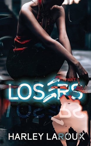 Losers Part I - Harley Laroux · 2022