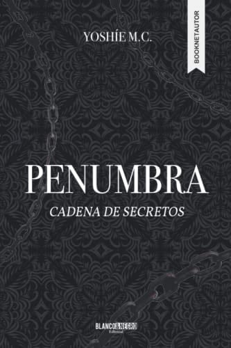 Penumbra: Cadena de secretos (Spanish Edition) - Yoshíe M.C. · 2022