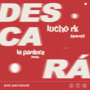 Descará - Single - Album · La Pantera, Lucho RK & Paul Sonoria