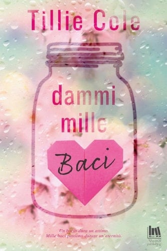 Dammi mille baci - Tillie Cole · 2018