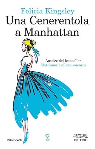Una Cenerentola a Manhattan - Felicia Kingsley · 2018
